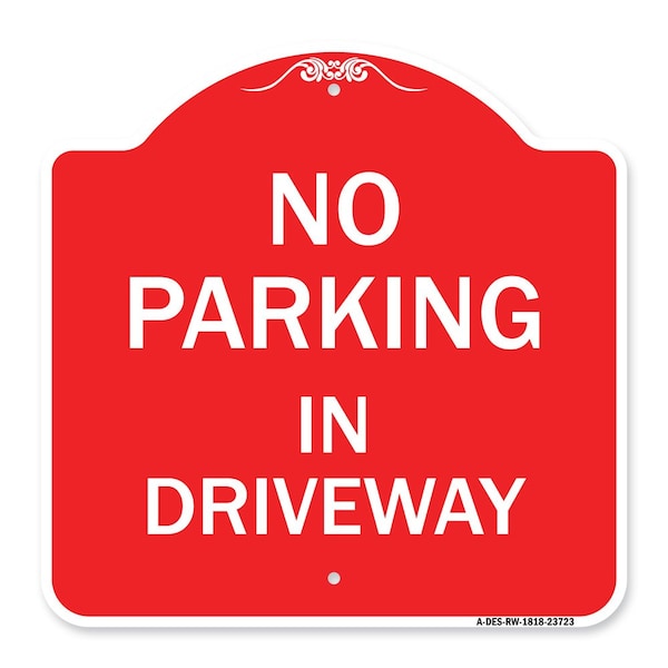 Signmission Designer Series Sign-No Parking in Driveway, Red & White Aluminum Sign, 18" x 18", RW-1818-23723 A-DES-RW-1818-23723 - main